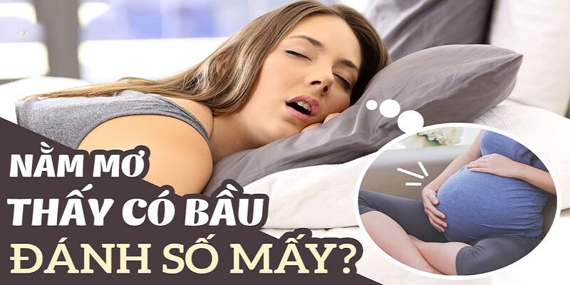 Những con số đẹp ẩn chứa đằng sau giấc mơ thấy có bầu