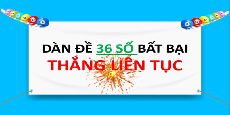 Dàn 36 số đề tiềm năng trúng đậm