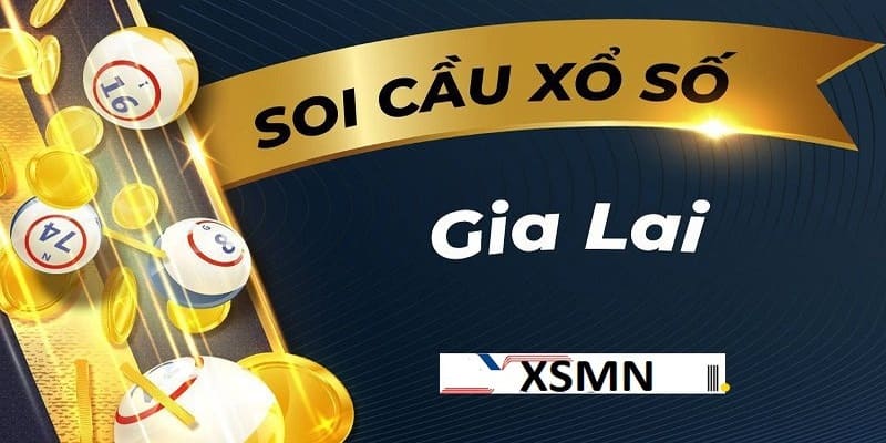 Soi cầu dự đoán xổ số Gia Lai kiếm tiền thưởng khủng